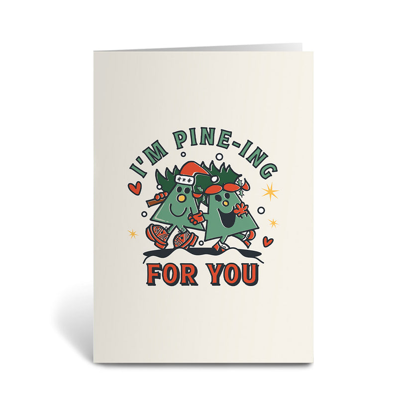 I'm Pine-ing for you Christmas Card