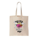 Mama Needs A Nap Tote Bag
