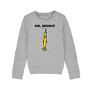Mr. Skinny Sweatshirt